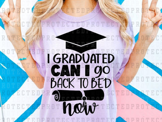 I GRADUATED CAN I GO BACK TO BED NOW? - DTF TRANSFERS