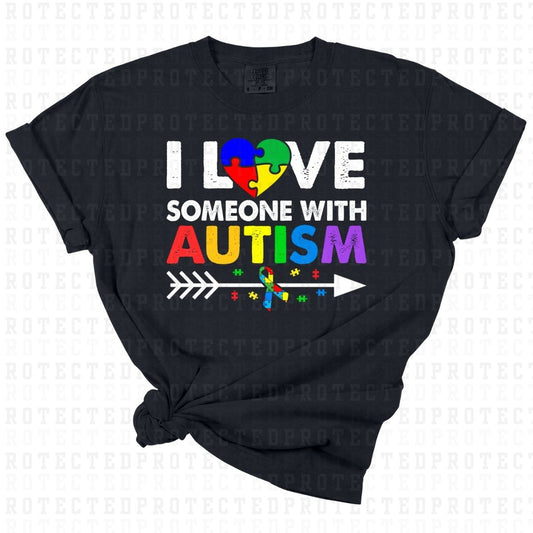 I LOVE SOMEONE WITH AUTISM - DTF TRANSFER