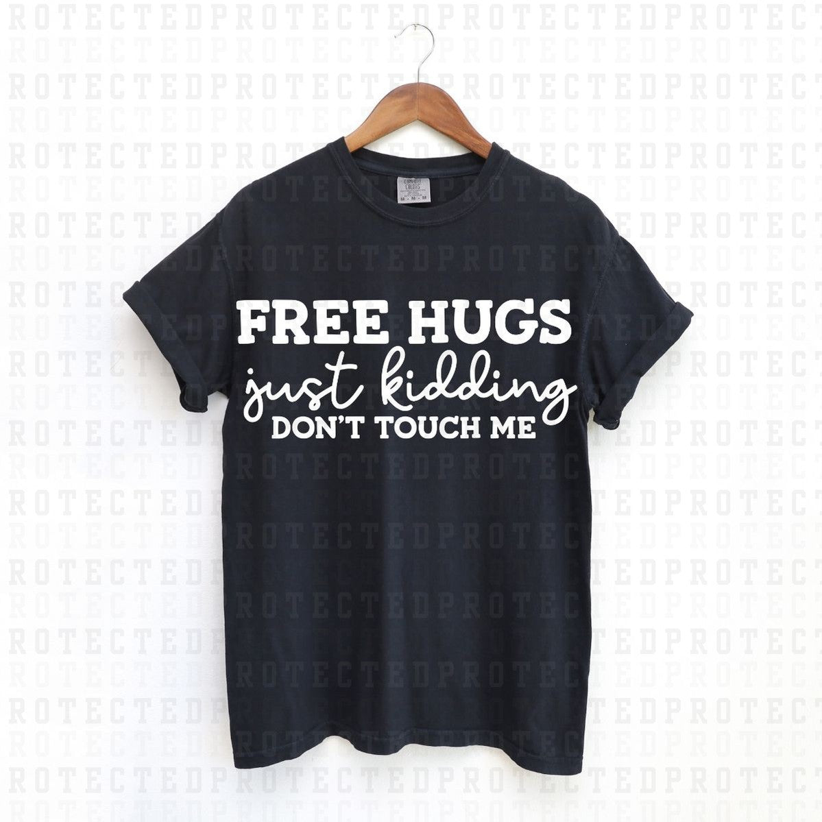 FREE HUGS JUST KIDDING DONT TOUCH ME *SINGLE COLOR* - DTF TRANSFER