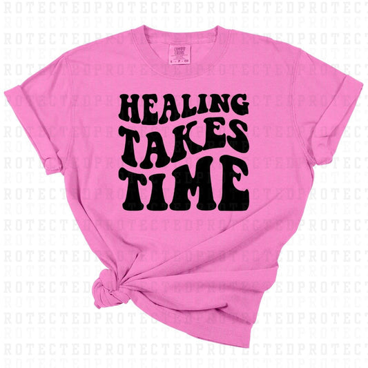 HEALING TAKES TIME *SINGLE COLOR* - DTF TRANSFER