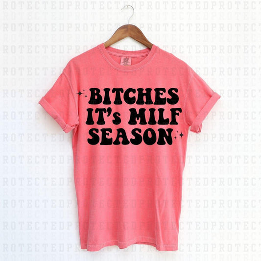 BITCHES IT'S MILF SEASON *SINGLE COLOR* - DTF TRANSFER