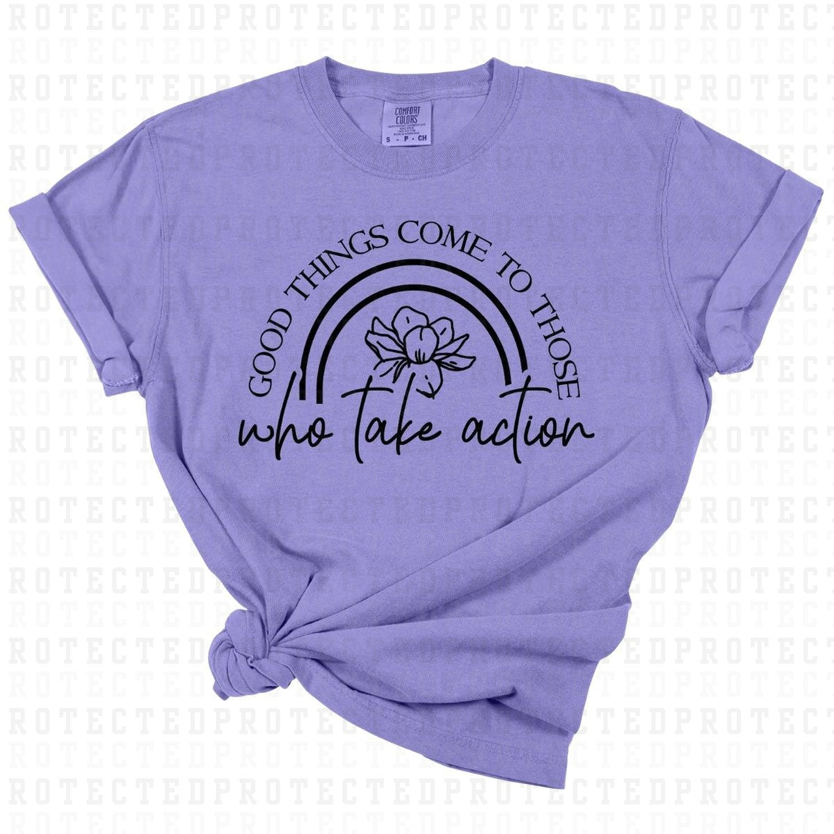 GOOD THINGS COME TO THOSE WHO TAKE ACTION *SINGLE COLOR* - DTF TRANSFER