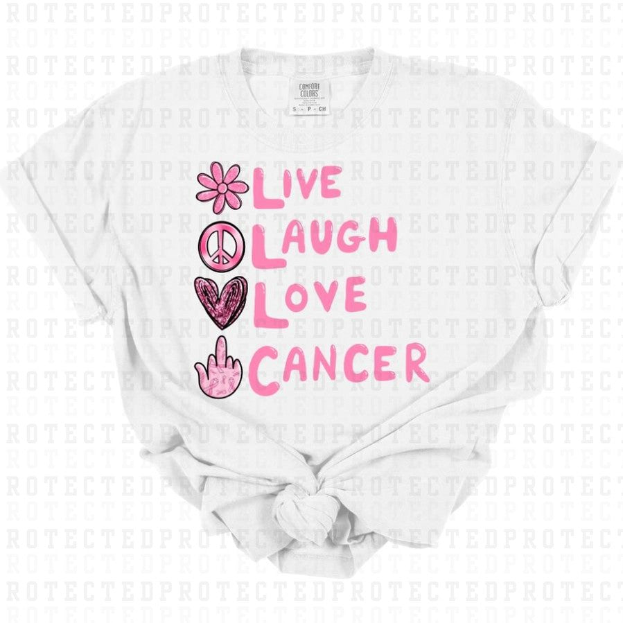 LIVE LAUGH LOVE F CANCER - DTF TRANSFER