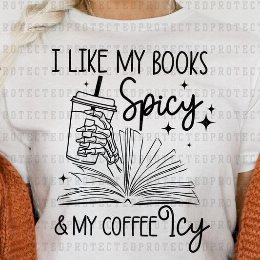 I LIKE BOOKS SPICY AND MY COFFEE ICY *SINGLE COLOR* - DTF TRANSFER