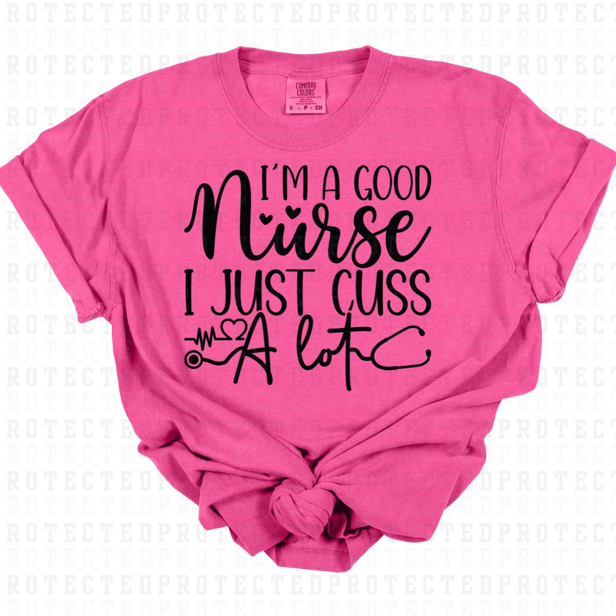 IM A GOOD NURSE I JUST CUSS A LOT *SINGLE COLOR* - DTF TRANSFER