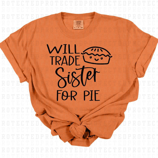 WILL TRADE SISTER FOR PIE *SINGLE COLOR* - DTF TRANSFER