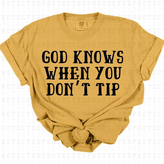 GOD KNOWS WHEN YOU DONT TIP *SINGLE COLOR* - DTF TRANSFER