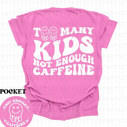 NOT ENOUGH CAFFEINE (SINGLE COLOR/POCKET+BACK) - DTF TRANSFER