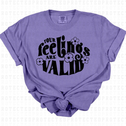 YOUR FEELINGS ARE VALID *SINGLE COLOR* - DTF TRANSFER