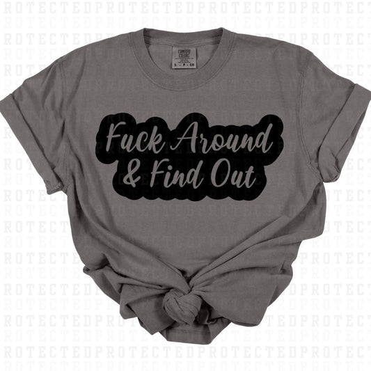 FUCK AROUND AND FIND OUT *SINGLE COLOR* - DTF TRANSFER