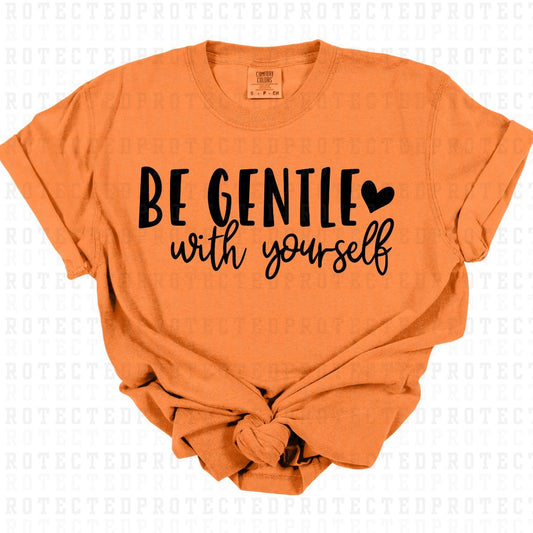 BE GENTEL WITH YOURSELF *SINGLE COLOR* - DTF TRANSFER