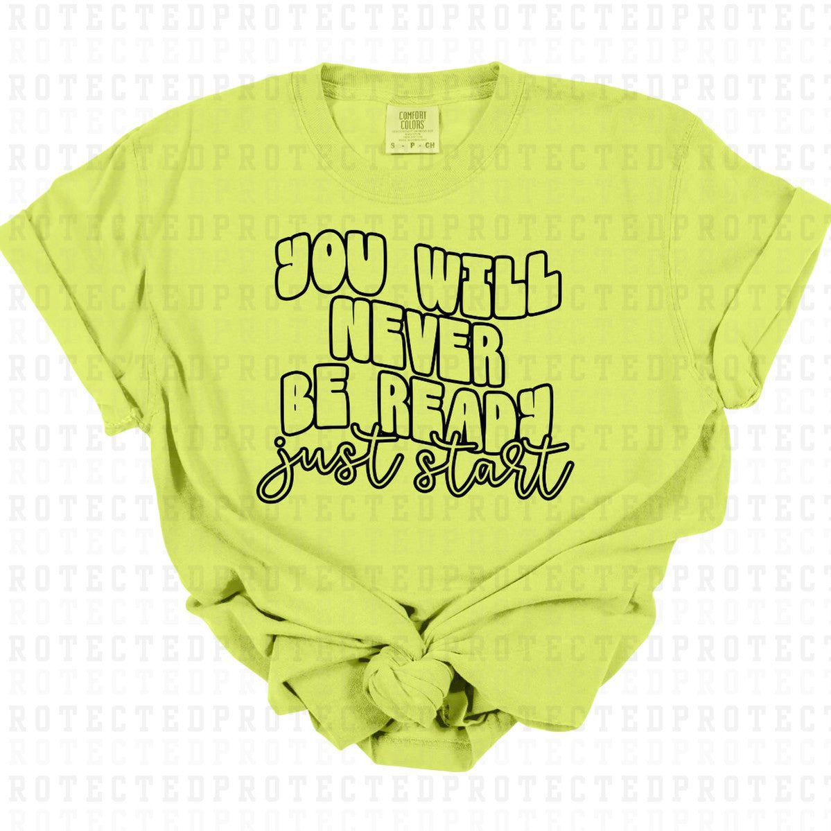 YOU WILL NEVER BE READY JUST START *SINGLE COLOR* - DTF TRANSFER