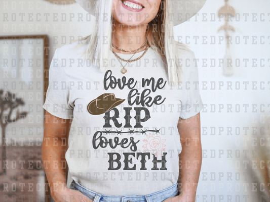 LOVE ME LIKE RIP LOVES BETH - DTF TRANSFER - KAI RAE TRANSFERS