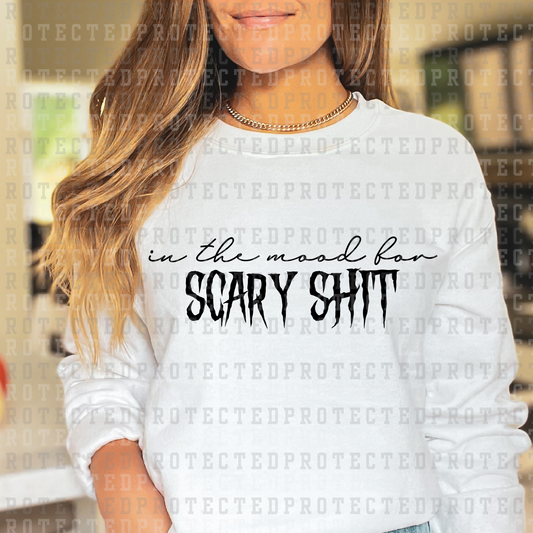 IN THE MOOD FOR SCARY SHIT *SINGLE COLOR* - DTF TRANSFER