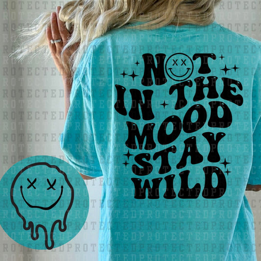 NOT IN THE MOOD STAY WILD (SINGLE COLOR/POCKET+BACK) - DTF TRANSFER