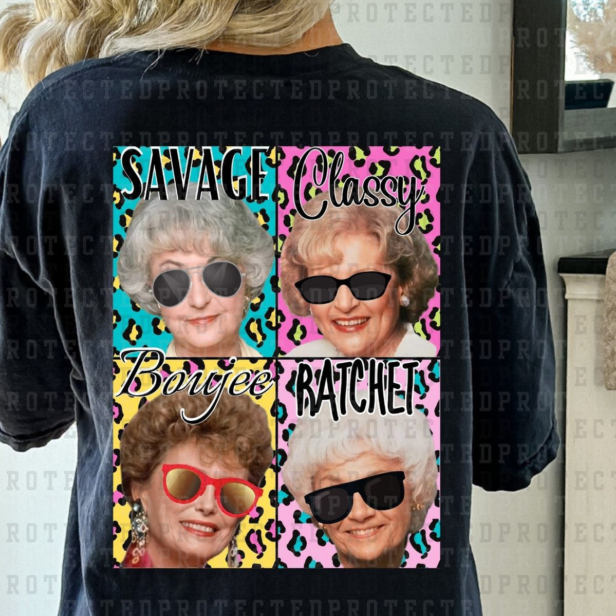 SAVAGE CLASSY BOUJEE RATCHET - GOLDEN GIRLS - DTF TRANSFER