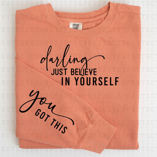 DARLING JUST BELIEVE IN YOURSELF *SLEEVE COMES IN 4"* (SINGLE COLOR/FULL FRONT+1 SLEEVE) - DTF TRANSFER