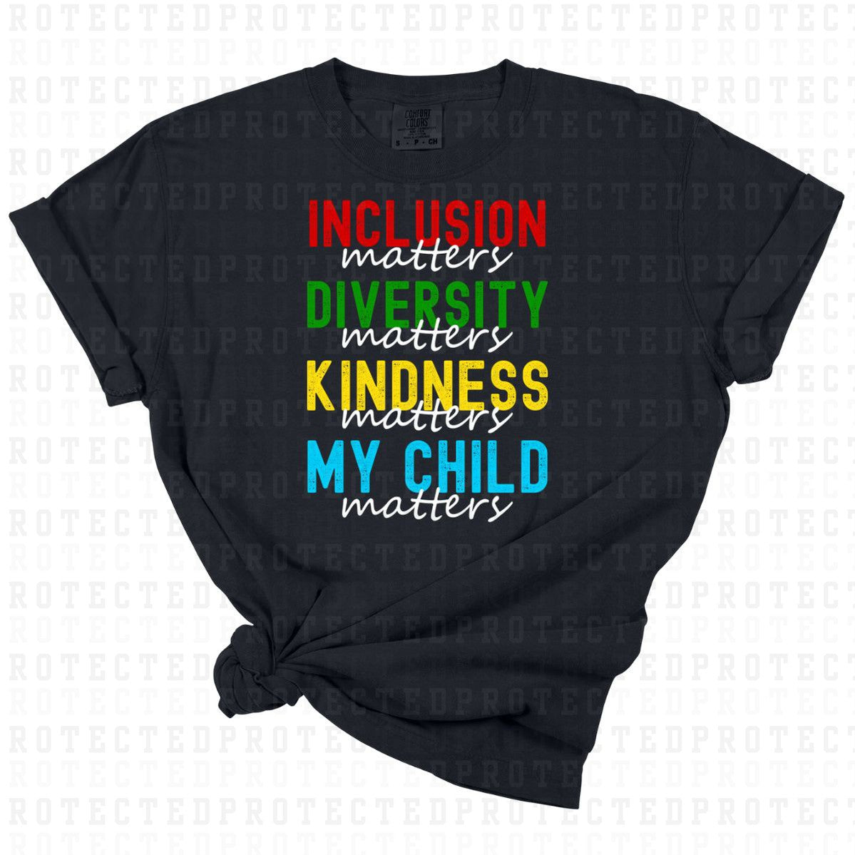 INCLUSION MATTERS DIVERSITY MATTERS KINDNESS MATTERS MY CHILD MATTERS - DTF TRANSFER