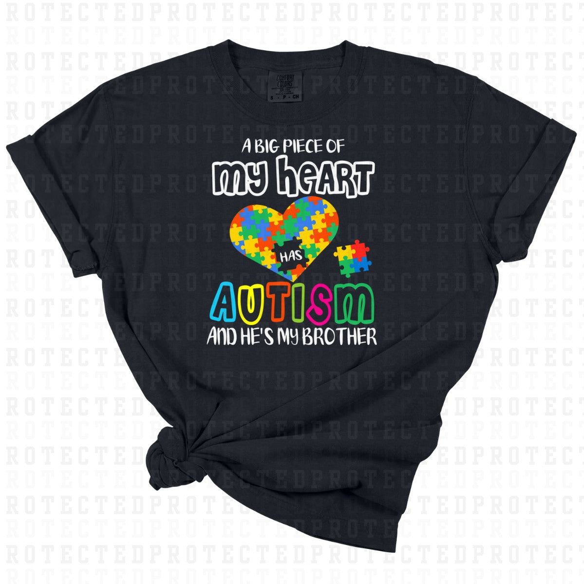 A BIG PIECE OF MY HEART HAS AUTISM AND HES MY BROTHER - DTF TRANSFER