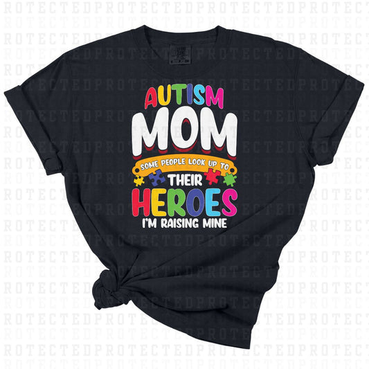 AUTISM MOM SOME PEOPLE LOOK UP TO THEIR HERO IM RAISING MINE - DTF TRANSFER