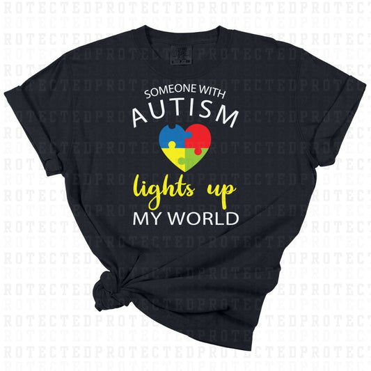 SOMEONE WITH AUTISM LIGHTS UP MY WORLD -  DTF TRANSFER