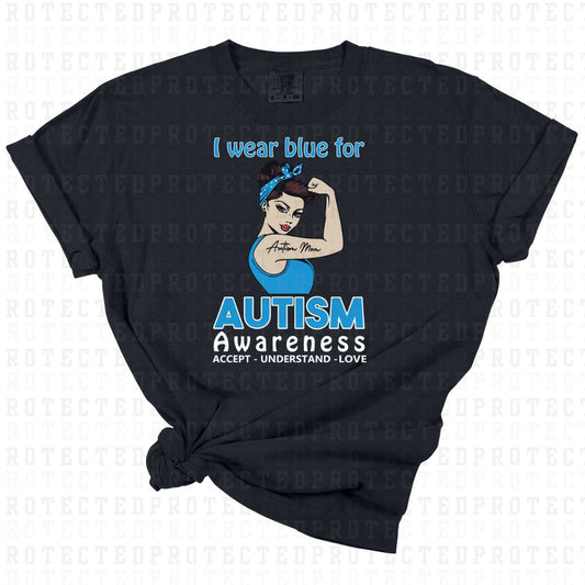 I WEAR BLUE FOR AUTISM AWARENESS ACCEPT UNDERSTAND LOVE - DTF TRANSFER