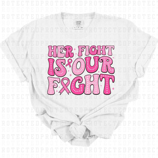 HER FIGHT IS OUR FIGHT - DTF TRANSFER