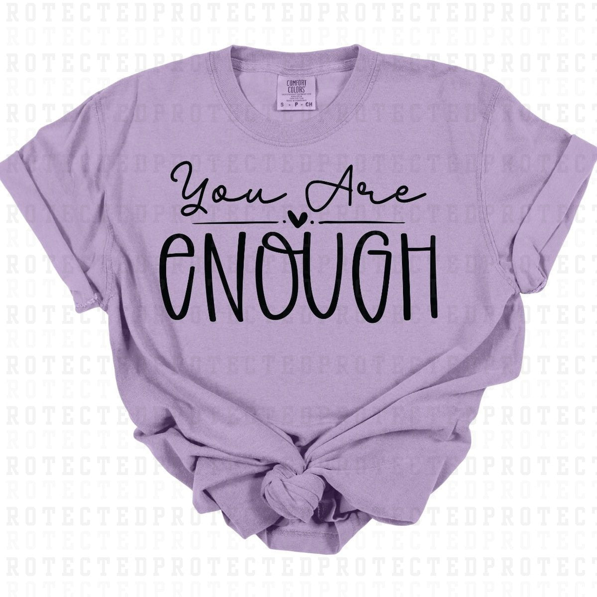 YOU ARE ENOUGH *SINGLE COLOR* - DTF TRANSFER