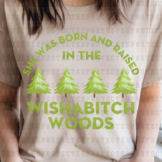 SHE WAS BORN IN THE WISHABITCH WOODS - DTF TRANSFER