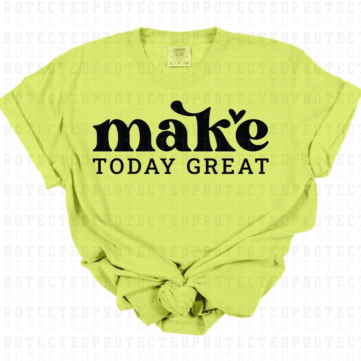 MAKE TODAY GREAT *SINGLE COLOR* - DTF TRANSFER