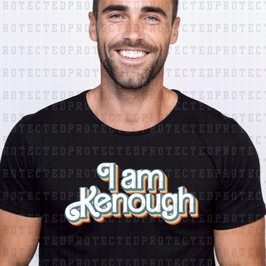 I AM KENOUGH - DTF TRANSFER