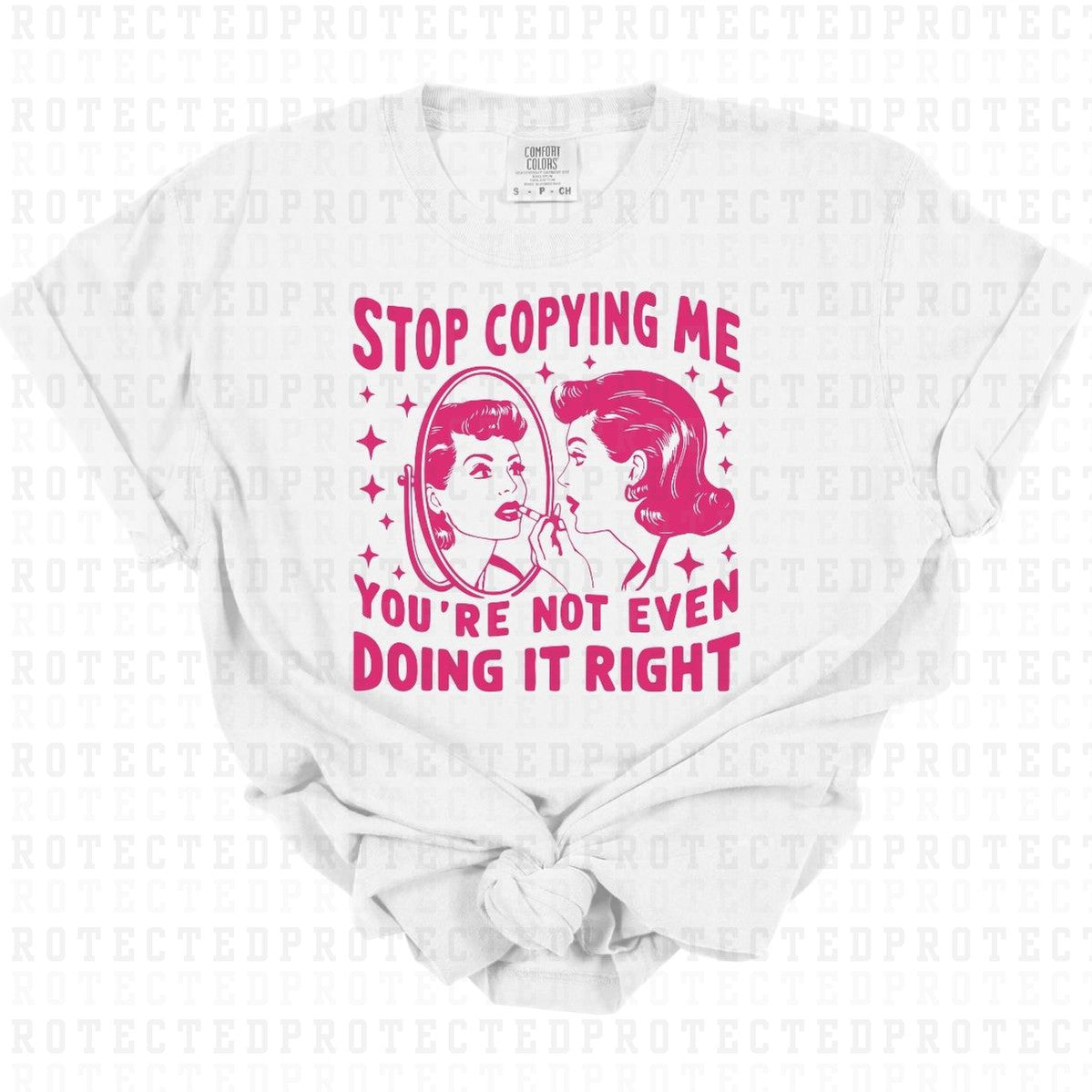 STOP COPYING ME *SINGLE COLOR* - DTF TRANSFER