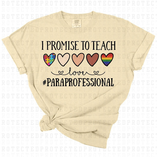 I PROMISE TO TEACH LOVE #PARAPROFESSIONAL - DTF TRANSFER