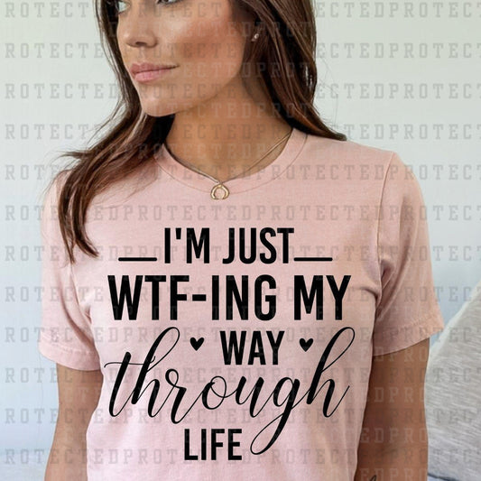 IM JUST WTF-ING *SINGLE COLOR* - DTF TRANSFER