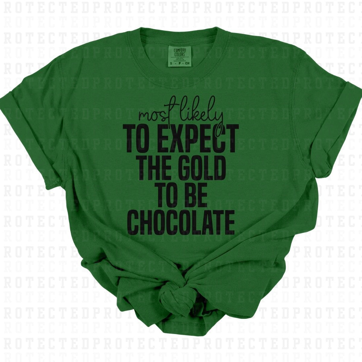 EXPECT THE GOLD TO BE CHOCOLATE *SINGLE COLOR* - DTF TRANSFER