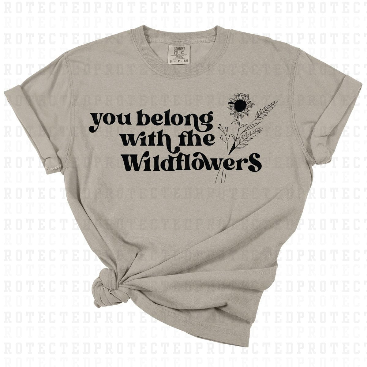 YOU BELONG WITH THE WILDFLOWERS *SINGLE COLOR* - DTF TRANSFER