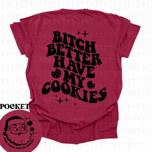 BETTER HAVE MY COOKIES *SINGLE COLOR*(POCKET/BACK)- DTF TRANSFER