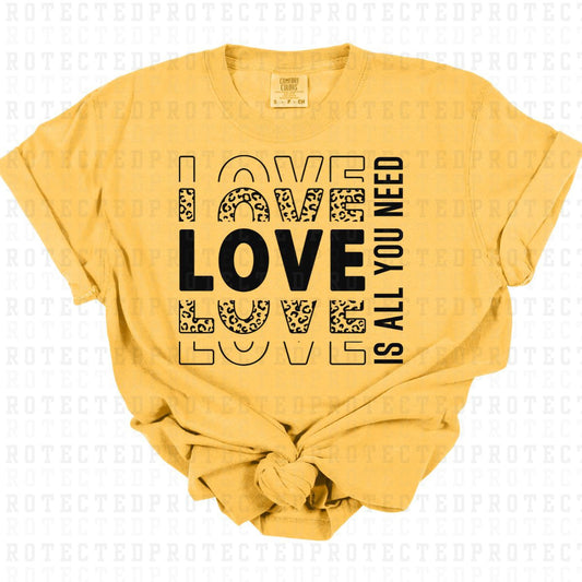 LOVE IS ALL YOU NEED *SINGLE COLOR* - DTF TRANSFER