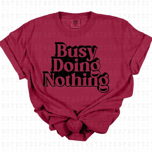 BUSY DOING NOTHING *SINGLE COLOR* - DTF TRANSFER