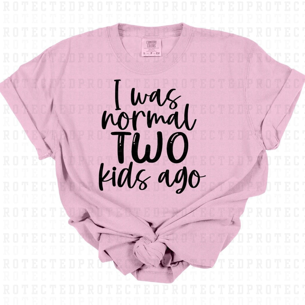 I WAS NORMAL TWO KIDS AGO *SINGLE COLOR* - DTF TRANSFER