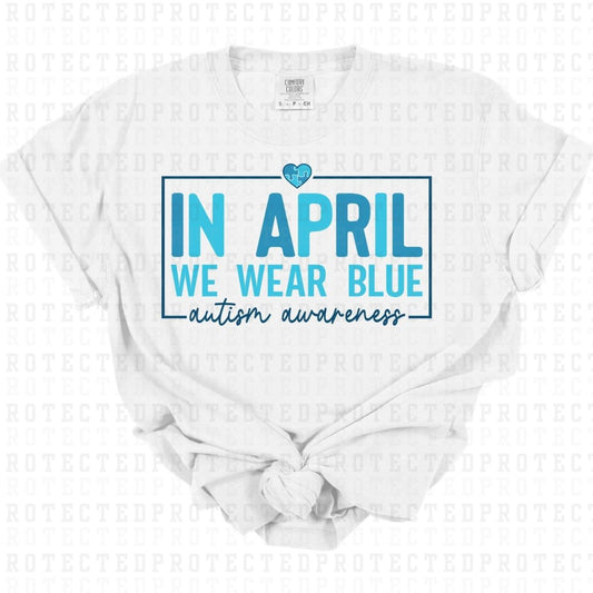 IN APRIL WE WEAR BLUE - DTF TRANSFER