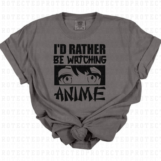 RATHER BE WATCHING ANIME *SINGLE COLOR* - DTF TRANSFER