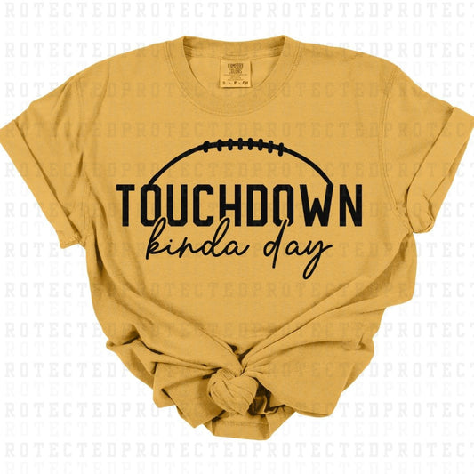 TOUCHDOWN KINDA DAY *SINGLE COLOR* - DTF TRANSFER