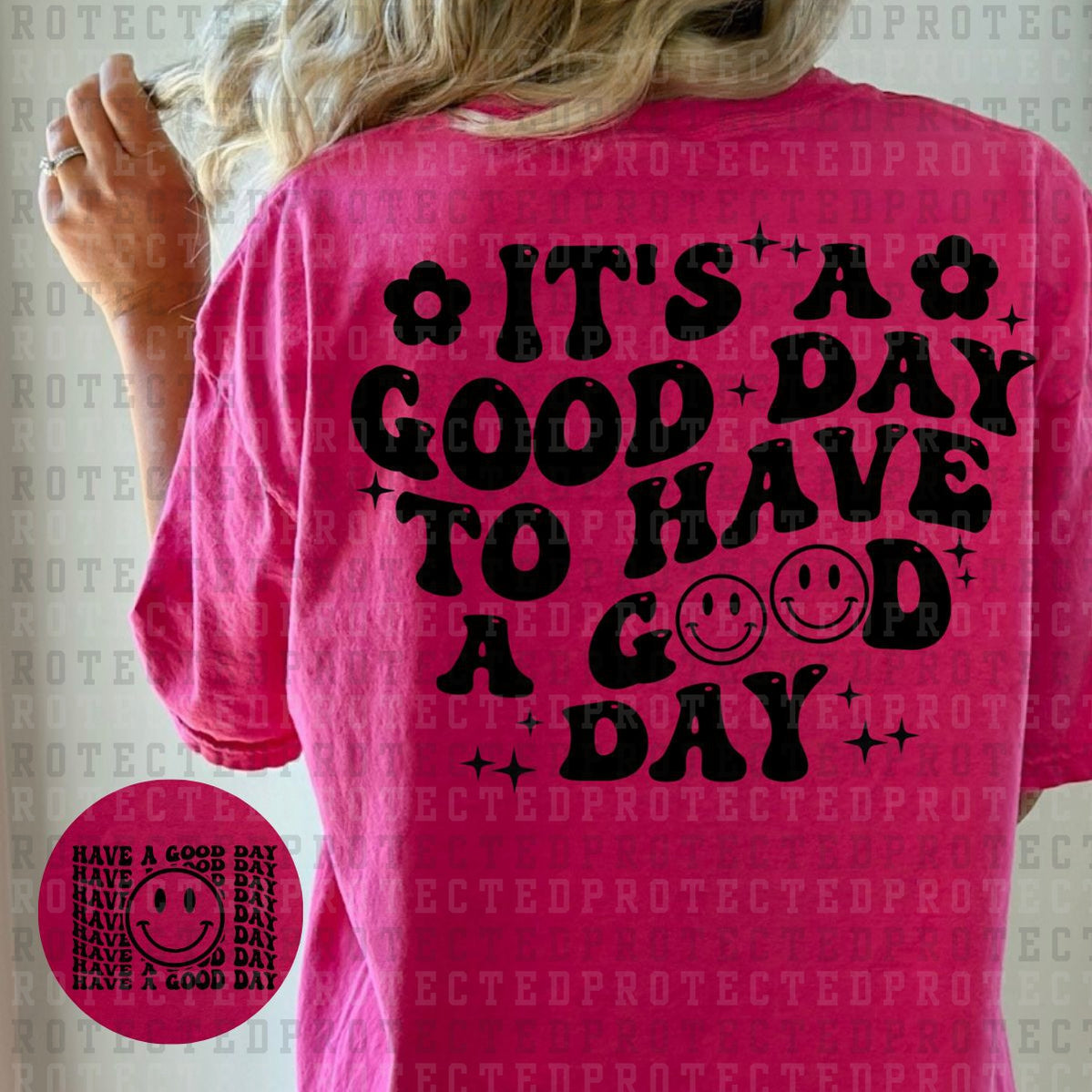 ITS A GOOD DAY TO HAVE A GOOD DAY (SINGLE COLOR/POCKET+BACK) - DTF TRANSFER