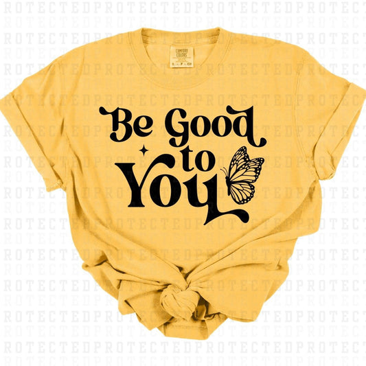 BE GOOD TO YOU *SINGLE COLOR* - DTF TRANSFER