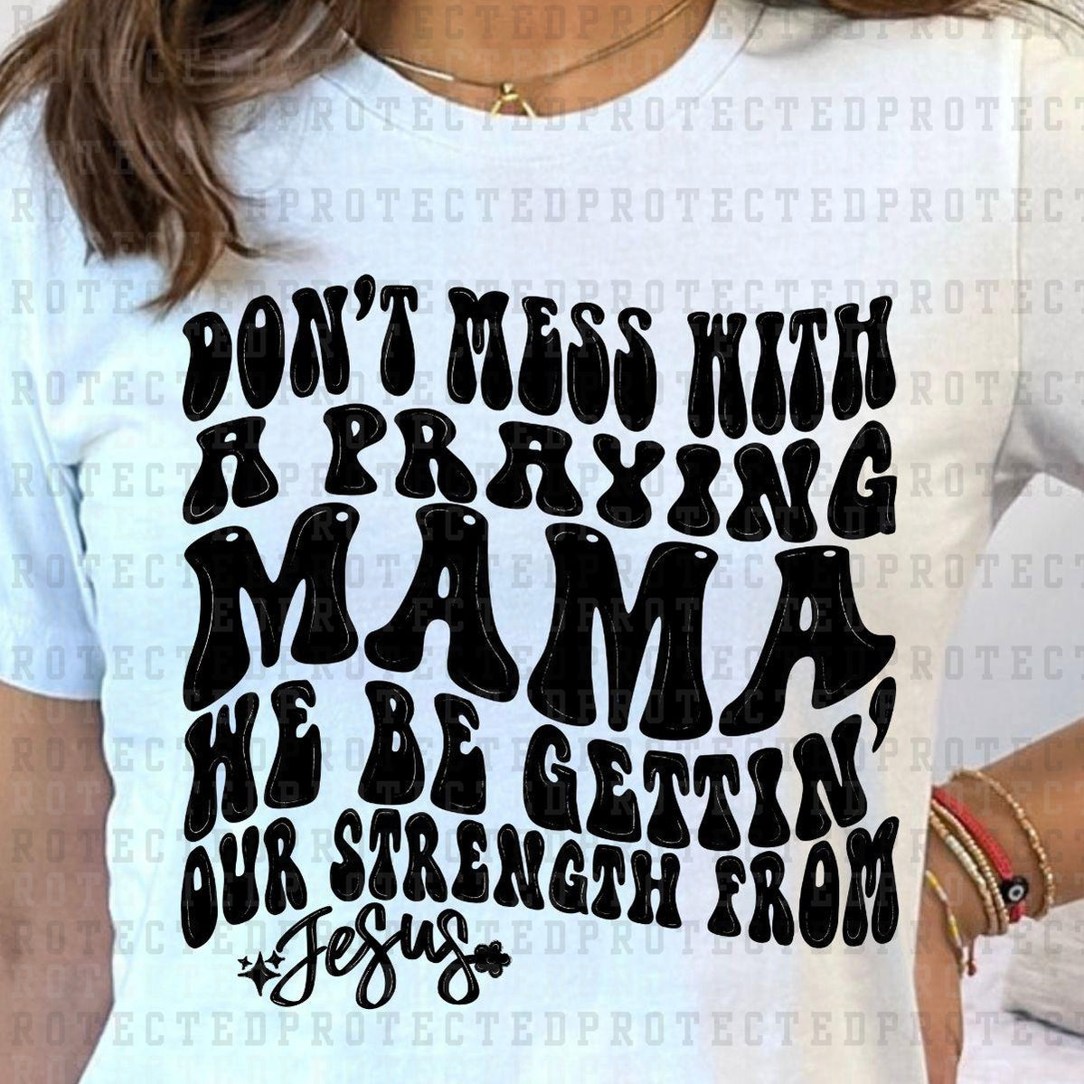 DON'T MESS WITH A PRAYING MAMA *SINGLE COLOR* - DTF TRANSFER