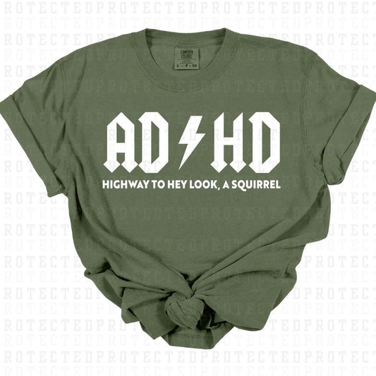 ADHD HIGHWAY TO HEY LOOK A SQUIRREL *WHITE - SINGLE COLOR* - DTF TRANSFER