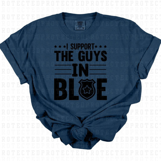 I SUPPORT THE GUYS IN BLUE *SINGLE COLOR* - DTF TRANSFER