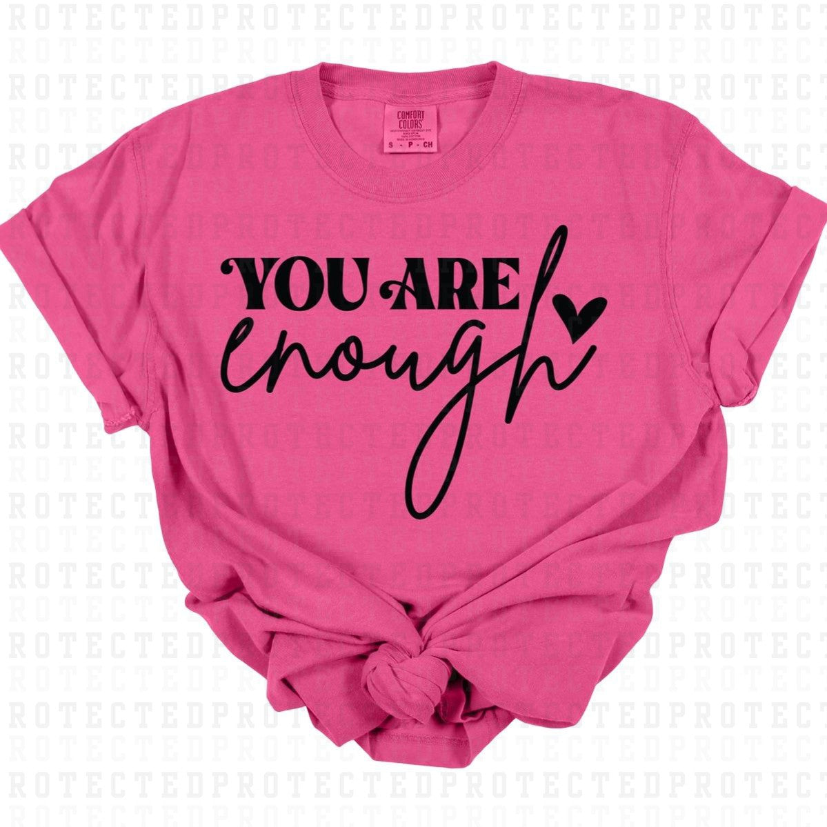 YOU ARE ENOUGH *SINGLE COLOR* - DTF TRANSFER