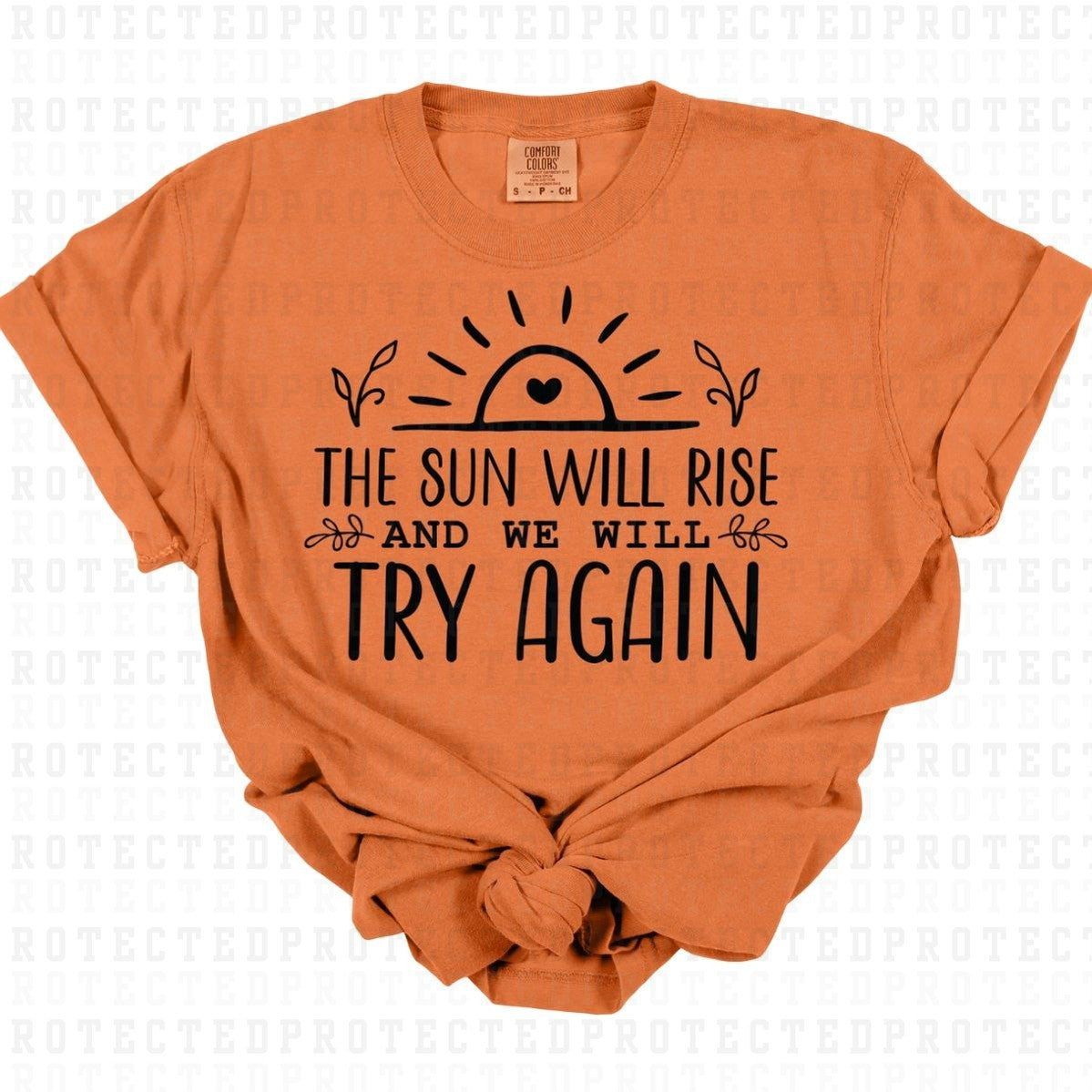 THE SUN WILL RISE AND WE WILL TRY AGAIN *SINGLE COLOR* - DTF TRANSFER